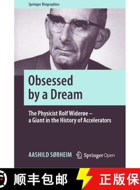 【3-4周达】Obsessed by a Dream : The Physicist Rolf Widerøe - a Giant in the History of Accelerators [9783030263379]