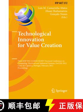 【3-4周达】Technological Innovation for Value Creation : Third IFIP WG 5.5/SOCOLNET Doctoral Conferen... [9783642434402]