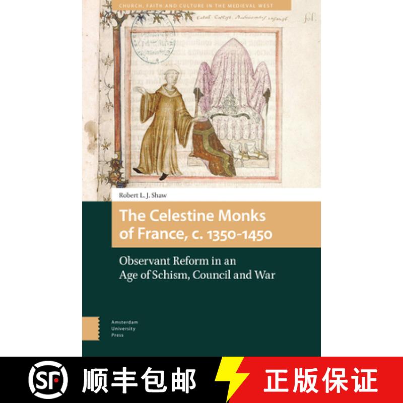 【3-4周达】The Celestine Monks of France, C. 1350-1450: Observant Reform in an Age of Schism, Council... [9789462986787]