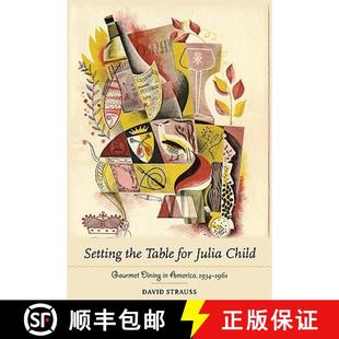 预订 Setting the Table for Julia Child: Gourmet Dining in America, 1934-1961 [9780801897733]