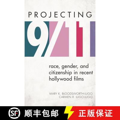 【3-4周达】精装 Projecting 9/11 : Race, Gender, and Citizenship in Recent Hollywood Films [9781442218260]