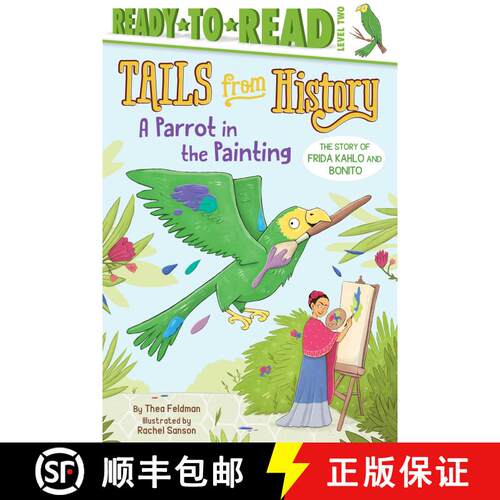 【3-4周达】精装 A Parrot in the Painting: The Story of Frida Kahlo and Bonito (Ready-to-Read Level 2) [9781534422308]