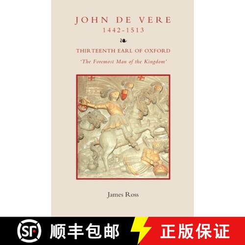 【3-4周达】精装 John de Vere, Thirteenth Earl of Oxford (1442-15 - `The Foremost Man of the Kingdom`:... [9781843836148]