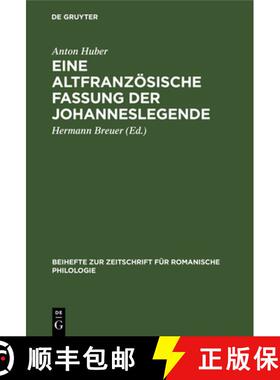 预订 Eine Altfranzösische Fassung Der Johanneslegende: Eine Gereimte Altfranzösisch-Veronesische Fa... [9783112324653]