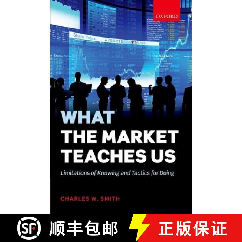 【3-4周达】What the Market Teaches Us: Limitations of Knowing and Tactics for Doing [9780198745112]
