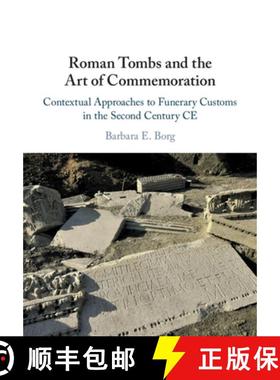 【3-4周达】Roman Tombs and the Art of Commemoration: Contextual Approaches to Funerary Customs in the... [9781108460354]