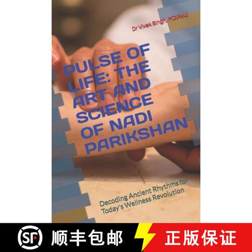 【3-4周达】PULSE OF LIFE: THE ART AND SCIENCE OF NADI PARIKSHAN: Decoding Ancient Rhythms for Today's... [9789334179705]