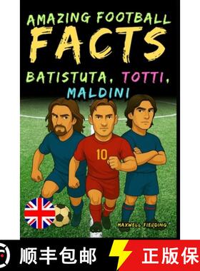 【3-4周达】Incredible facts about Batistuta, Totti, and Maldini - Ages 6 to 14: Everything for young ... [9781326460938]