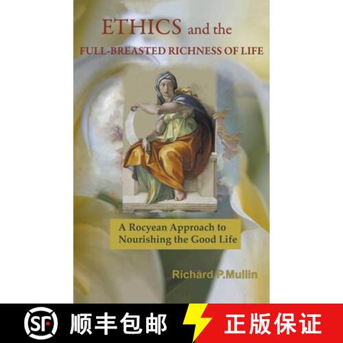 【3-4周达】Ethics and the Full-Breasted Richness of Life: A Roycean Approach to Nourishing the Good Life [9781393011507]