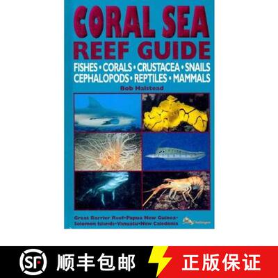 预订 精装 Coral Sea Reef Guide: Fishes, Corals, Crustacea, Snails, Cephalopods, Reptiles, Mammals [9780970057402]