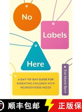 【3-4周达】No Labels Here: A Day-To-Day Guide for Parenting Children with Neurodiverse Needs [9781839973765]