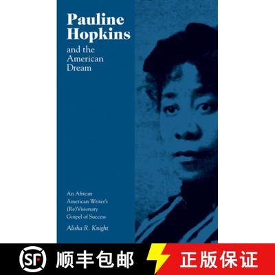预订 Pauline Hopkins and the American Dream: An African American Writer's (Re)Visionary Gospel of Suc... [9781572339545]
