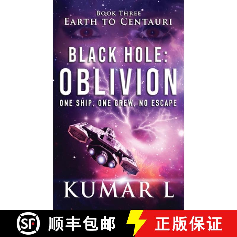【3-4周达】Earth to Centauri: Black Hole Oblivion: One Ship. One Crew. No Escape. [9789353822408]