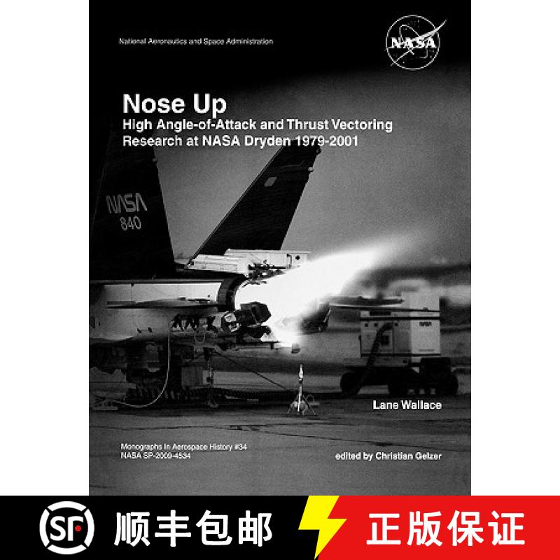 【3-4周达】Nose Up: High Angle-of-Attack and Thrust Vectoring Research at NASA Dryden 1979-2001. Mono... [9781780393100]