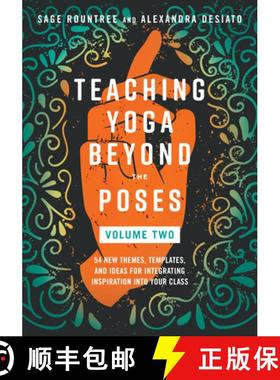 【3-4周达】Teaching Yoga Beyond the Poses, Volume 2: 54 New Themes, Templates, and Ideas for Integrat... [9798889841951]