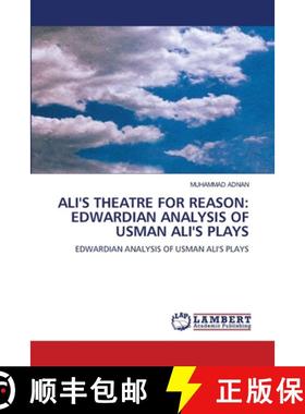 【3-4周达】ALI'S THEATRE FOR REASON: EDWARDIAN ANALYSIS OF USMAN ALI'S PLAYS [9786208438777]