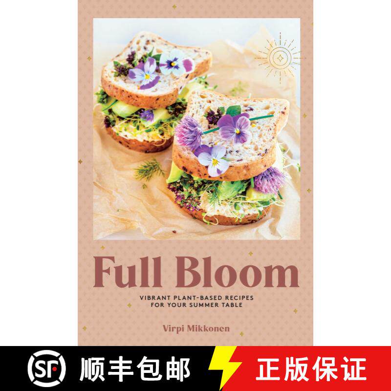 【3-4周达】精装 Full Bloom: Vibrant Plant-Based Recipes for Your Summer Table(Easy Vegan Recipes, Pl...[9781681888729]