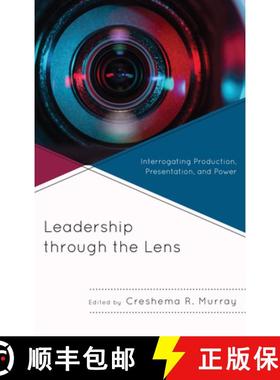 预订 Leadership through the Lens : Interrogating Production, Presentation, and Power [9781498561532]