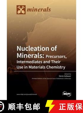 【3-4周达】Nucleation of Minerals: Precursors, Intermediates and Their Use in Materials Chemistry [9783038970354]
