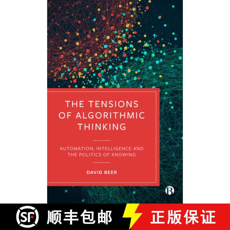 【2-3周达】The Tensions of Algorithmic Thinking: Automation, Intelligence and the Politics of Knowing [9781529212891]