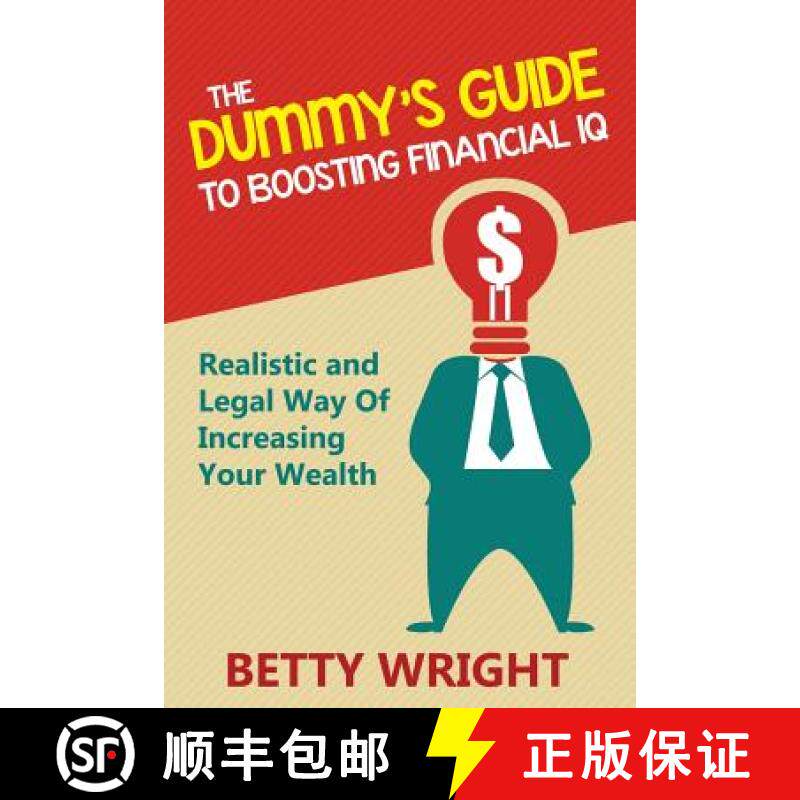 【3-4周达】The Dummy's Guide To Boosting Financial IQ: Realistic and Legal Way Of Increasing Your Wealth [9781635012774]