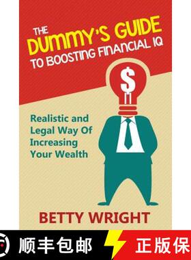 【3-4周达】The Dummy's Guide To Boosting Financial IQ: Realistic and Legal Way Of Increasing Your Wealth [9781635012774]