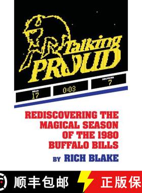 预订 Talking Proud: Rediscovering the Magical Season of the 1980 Buffalo Bills [9780991262205]