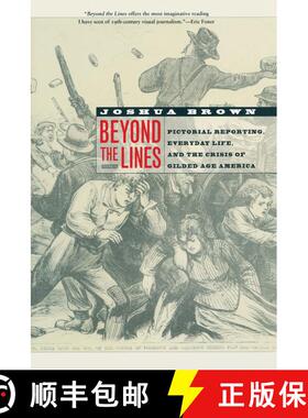 【3-4周达】Beyond the Lines – Pictorial Reporting, Everyday Life and the Crises of Gilded Age Americ... [9780520248144]