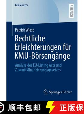 【3-4周达】Rechtliche Erleichterungen für KMU-Börsengänge: Analyse des EU-Listing Acts und Zukunft... [9783658496593]