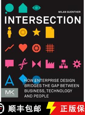 【3-4周达】Intersection: How Enterprise Design Bridges the Gap between Business, Technology, and People [9780123884350]