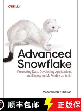 【3-4周达】Advanced Snowflake: Processing Data, Developing Applications, and Deploying ML Models at S... [9781098170219]