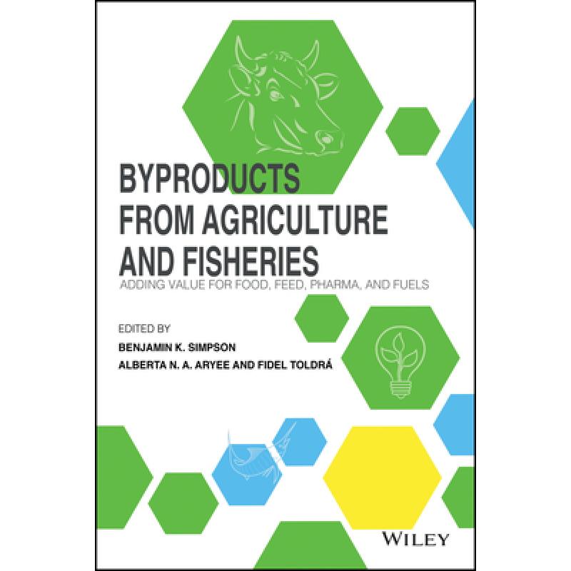 【4周达】Byproducts From Agriculture And Fisheries- Adding Value For Food, Feed, Pharma And Fuels[W...[9781119383970]-封面