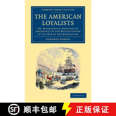 【3-4周达】American Loyalists: Or, Biographical Sketches of Adherents to the British Crown in the War... [9781108045179]