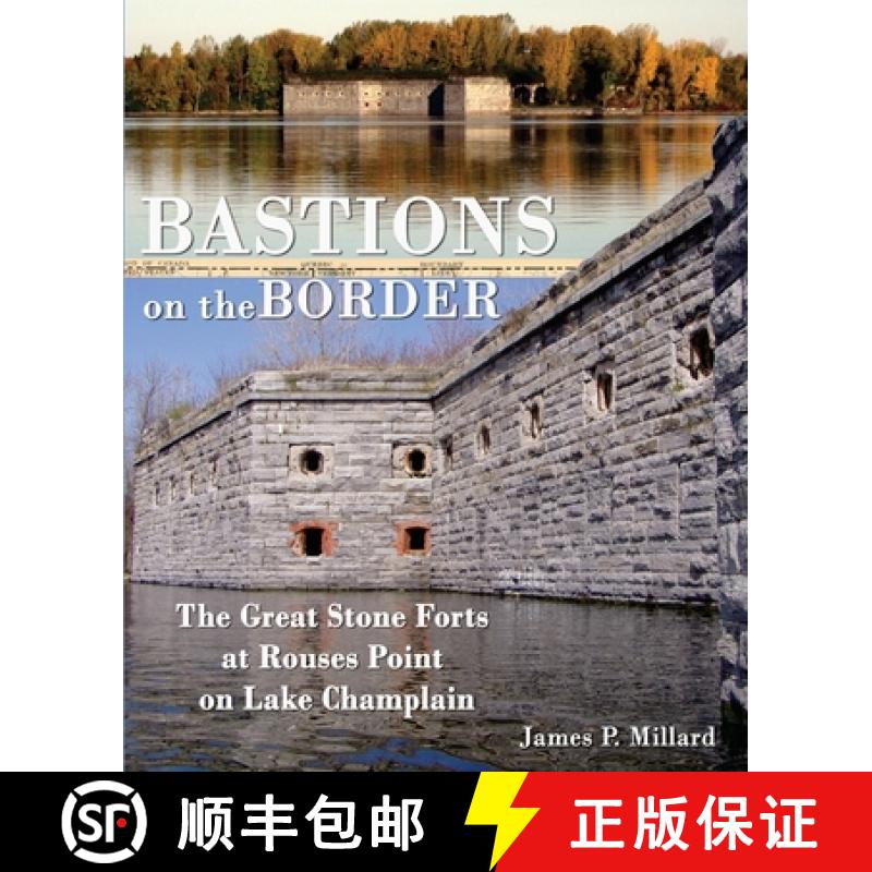 【3-4周达】Bastions on the Border: The Great Stone Forts at Rouses Point on Lake Champlain [9780974985411]