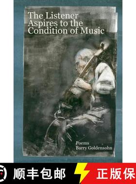 【3-4周达】The Listener Aspires to the Condition of Music: Poems [9781937677107]