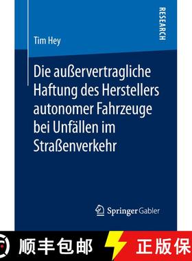 【3-4周达】Die Ausservertragliche Haftung Des Herstellers Autonomer Fahrzeuge Bei Unfallen Im Strasse... [9783658239565]