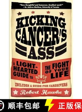 预订 Kicking Cancer's Ass: A Light-Hearted Guide to the Fight of Your Life [9780987692405]