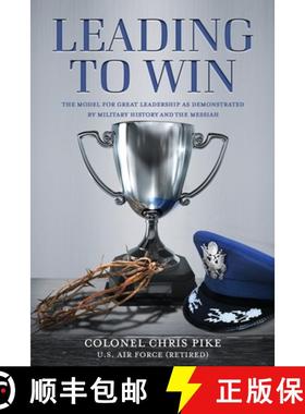 【3-4周达】Leading to Win: The Model for Great Leadership as Demonstrated by Military History and the... [9798988169703]