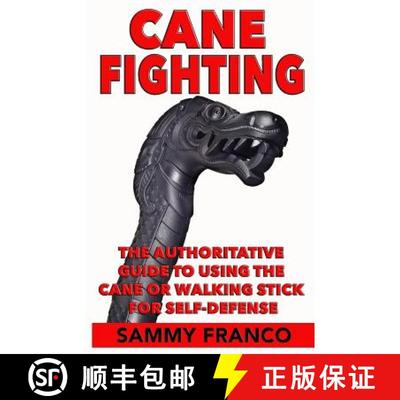 【3-4周达】Cane Fighting: The Authoritative Guide to Using the Cane or Walking Stick for Self-Defense [9781941845301]