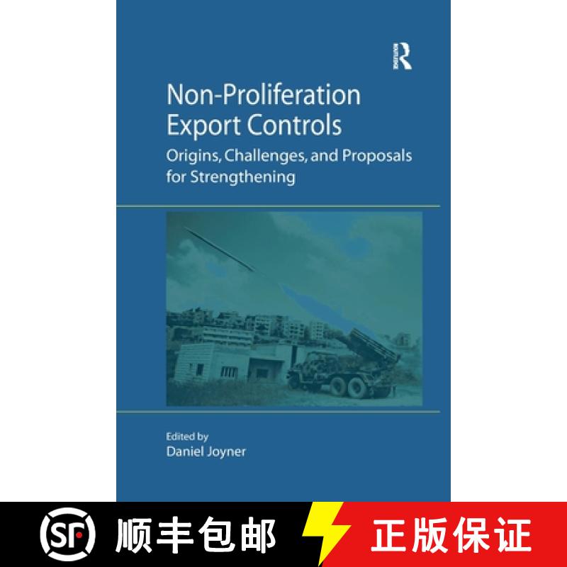 【3-4周达】Non-Proliferation Export Controls : Origins, Challenges, and Proposals for Strengthening [9781138278158]