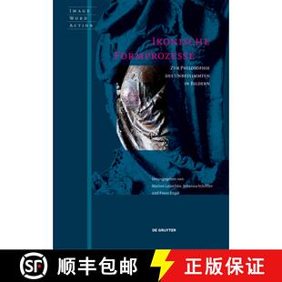 【3-4周达】Ikonische Formprozesse: Zur Philosophie Des Unbestimmten in Bildern [9783110531039]