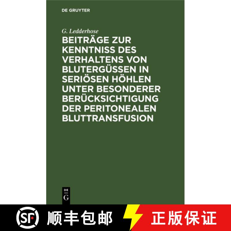 【2-3周达】Beitrage zur Kenntniss des Verhaltens von Blutergussen in serioesen Hoehlen unter besonder... [9783111132266]