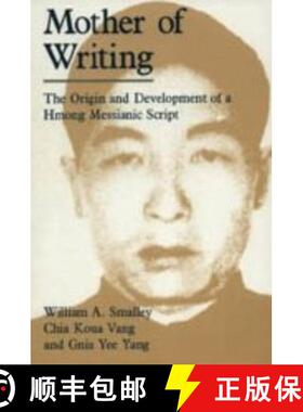 预订 Mother of Writing – The Origin and Development of a Hmong Messianic Script [9780226762869]
