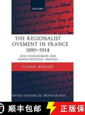【3-4周达】The Regionalist Movement in France 1890-1914: Jean Charles-Brun and French Political Thought [9780199264889]