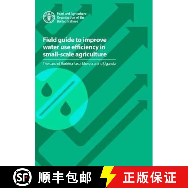 【2-3周达】Field guide to improve water use efficiency in small-scale agriculture: the case of Burkin... [9789251317600]