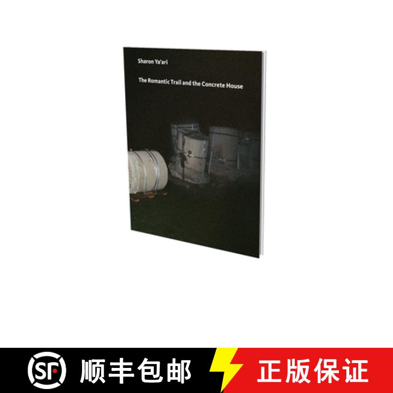 【4周达】Sharon Ya'ari: The Romantic Trail and the Concrete House: Cat. Kunstmuseen Krefeld. Haus Esters [9783864423215]