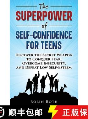预订 The Superpower of Self-Confidence for Teens: Discover the Secret Weapon to Conquer Fear, Overcom... [9798348105310]