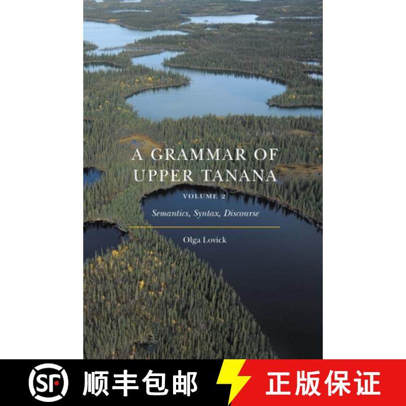 【3-4周达】A Grammar of Upper Tanana, Volume 2: Semantics, Syntax, Discourse [9781496231437]