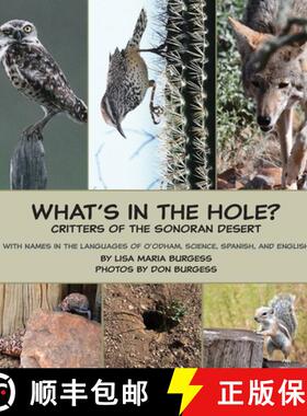 【3-4周达】What's in the hole? Critters of the Sonoran Desert: with names in the languages of O'odham... [9781939604583]