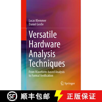 【3-4周达】Versatile Hardware Analysis Techniques: From Waveform-based Analysis to Formal Verification [9783031830921]